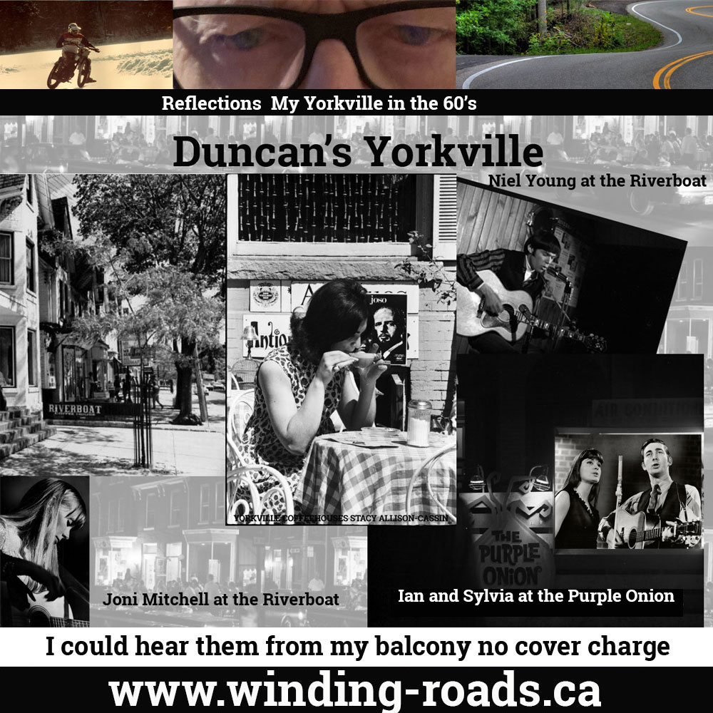 My Yorkville sounds included Joni Mitchell, Neil Young and Gordon Lightfoot. I heard them from my alley on Yorkville Street.